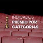 Indicados ao Oscar 2023: Prêmio por Categorias