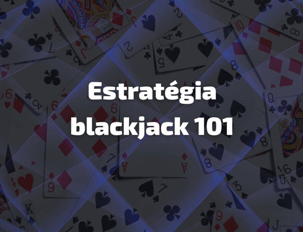 Estratégia blackjack 101
