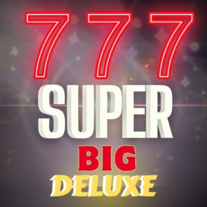 777 Super Big Deluxe